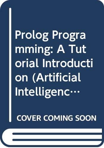 Prolog Programming: A Tutorial Introduction (Artificial Intelligence Texts)