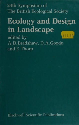 Ecology and Design in Landscape: The 24th Symposium of the British Ecological Society, Manchester, 1983 (Symposia of the British Ecological Society)