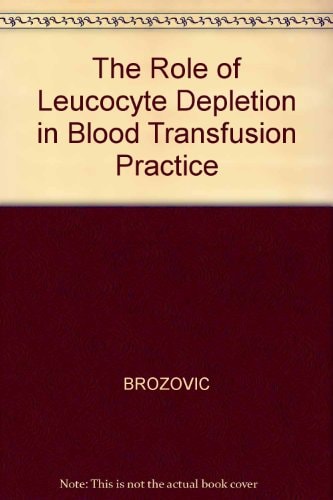 The Role of Leucocyte Depletion in Blood Transfusion Practice Proceedings of the International Workshop, London, 9 July 1988