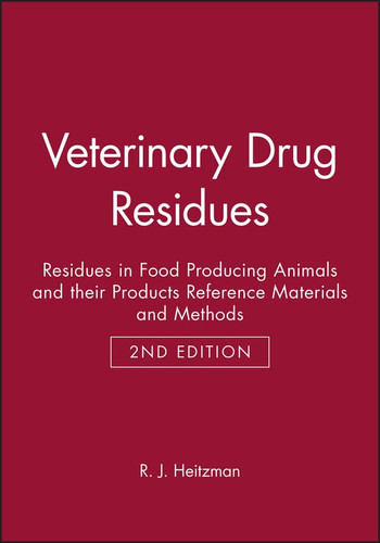 Veterinary Drug Residues Residues in Food Producing Animals and their Products Reference Materials and Methods