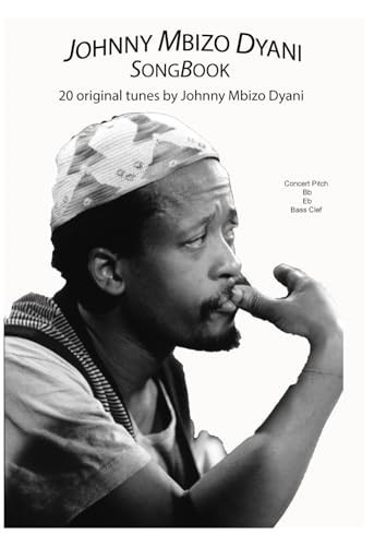Johnny Dyani Songbook: 20 compositions in concert pitch C, Bass Clef, Bb and Eb