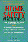 Home Safety Desk Reference: How To Safeguard Your Home And Everything In It