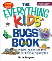 The Everything Kids' Bugs Book: Puzzles, Games, And Trivia For Hours Of Squishy Fun