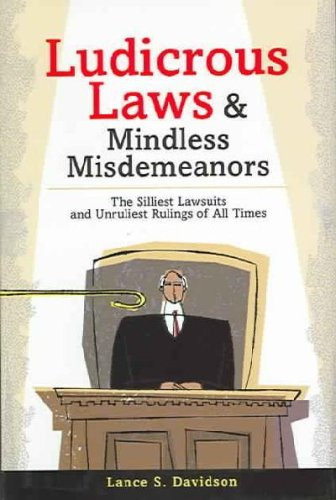 Ludicrous Laws and Mindless Misdemeanors