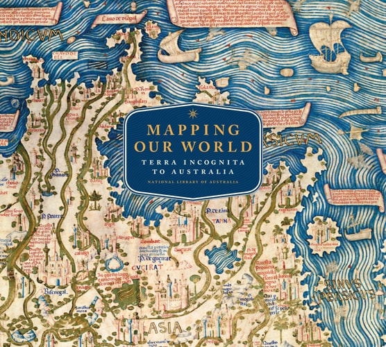 Mapping Our World Terra Incognita To Australia