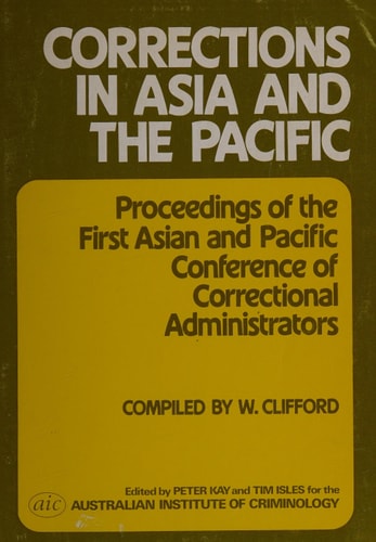 Corrections in Asia and the Pacific: Proceedings of the First Asian and Pacific Conference of Correctional Administrators, Hong Kong, 25-29 February 1980