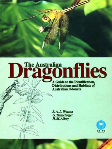Australian Dragonflies A Guide to the Identification, Distributions and Habitats of Australian Odonata