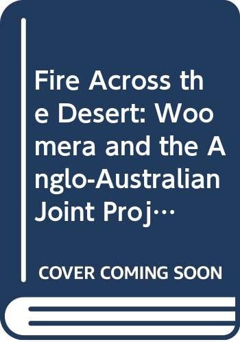 Fire Across the Desert - Portfolio of Aboriginal Art Woomera and the Anglo-Australian Joint Project 1946-1980