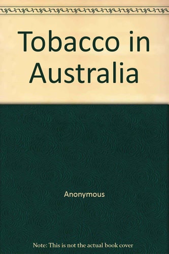 Tobacco in Australia A Summary of Related Statistics