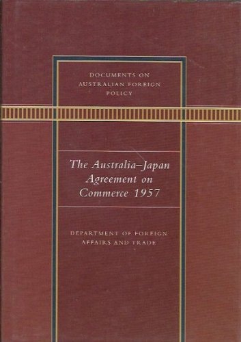 Documents on Australian Foreign Policy: The Australia-Japan Agreement on Commerce 1957