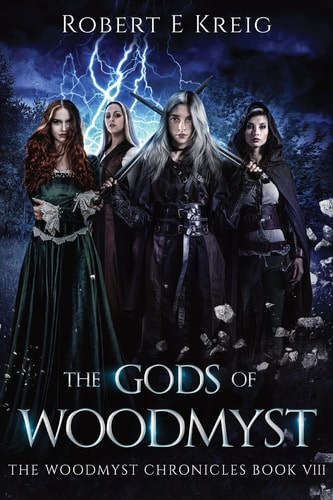 The Gods of Woodmyst The Woodmyst Chronicles Book VIII