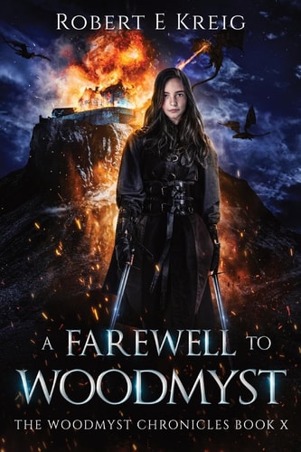 A Farewell to Woodmyst The Woodmyst Chronicles Book X