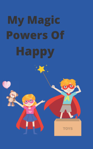 My MAGIC POWERS of HAPPY: childrens mental health