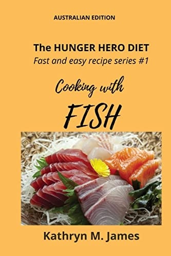 The HUNGER HERO DIET - Fast and Easy Recipe Series #1 Cooking with FISH