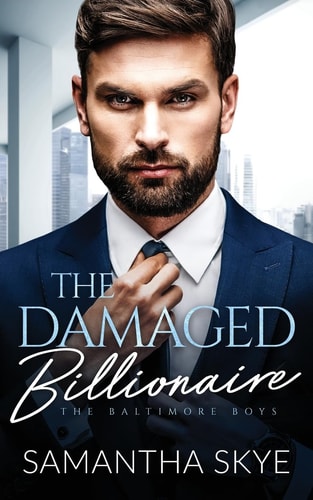 The Damaged Billionaire A Second Chance Billionaire Romance
