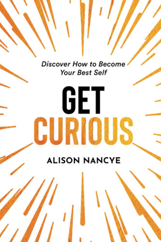 Get Curious Discover How to Become Your Best Self