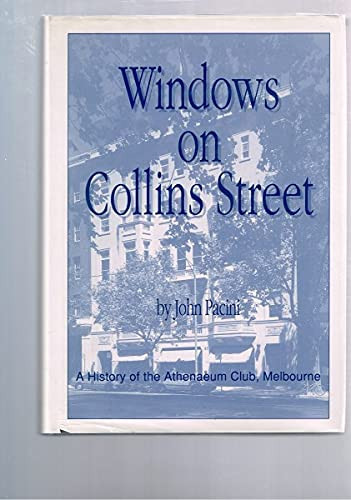Windows on Collins Street; a history of the Athenaeum Club, Melbourne.
