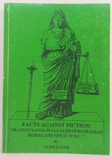 Facts Against Fiction: Transylvania-Wallachian/Runmanian Homeland Since 70 B.C.?