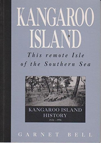Kangaroo Island This Remote Isle of the Southern Sea