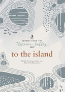 Stories from the Clarence Valley 2019 - to the Island