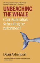 Unbeaching the Whale Can Australian Schooling Be Reformed?