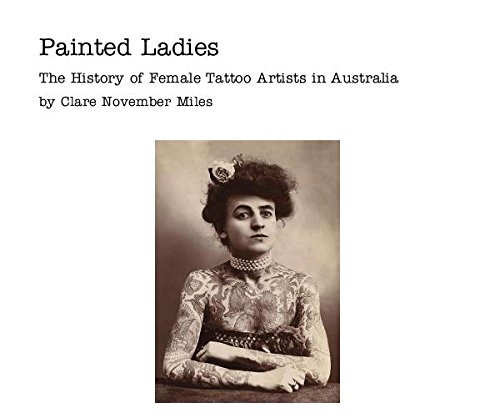 Painted Ladies The History of Female Tattoo Artists in Australia