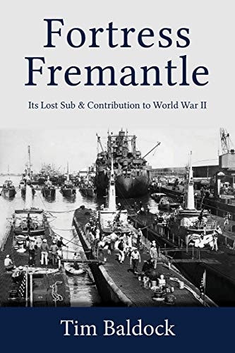 Fortress Fremantle Its Lost Sub & Contribution to World War II