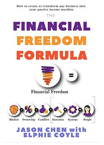 The Financial Freedom Formula A Step by Step Guide to the Formula of Financial Freedom, Retracing Mindsets, Strategies and Resources Used by Multi-millionaire Elphie Coyle to Become and Remain Financially Free for Over a Decade.