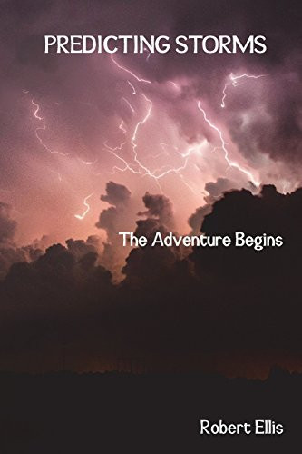 Predicting Storms The Adventure Begins