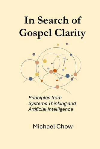 In Search of Gospel Clarity: Principles from Systems Thinking and Artificial Intelligence