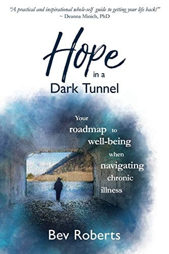 Hope in a Dark Tunnel Your Roadmap to Well-Being When Navigating Chronic Illness