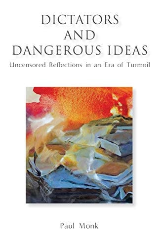Dictators and Dangerous Ideas Uncensored Reflections in an Era of Turmoil