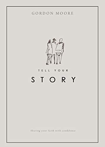 Tell Your Story Sharing Your Faith with Confidence