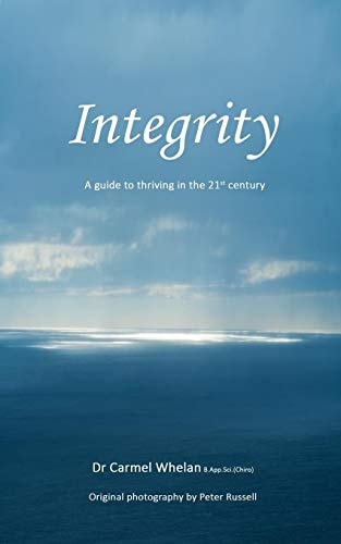 Integrity A Guide to Thriving in the 21st Century
