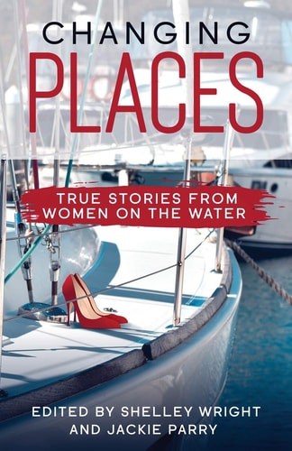 Changing Places True Stories From Women on the Water