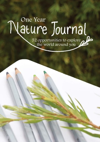 One Year Nature Journal 52 Opportunities to Explore the World Around You