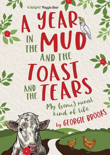 A Year in the Mud and the Toast and the Tears My (semi) Rural Kind of Life