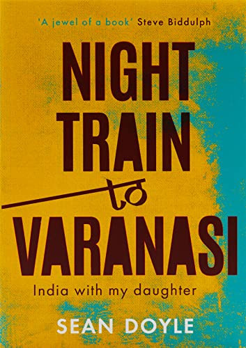 Night Train to Varansi India with My Daughter