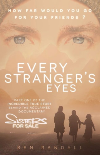 Every Stranger's Eyes Part One of the Incredible True Story Behind the Acclaimed 'Sisters for Sale' Documentary