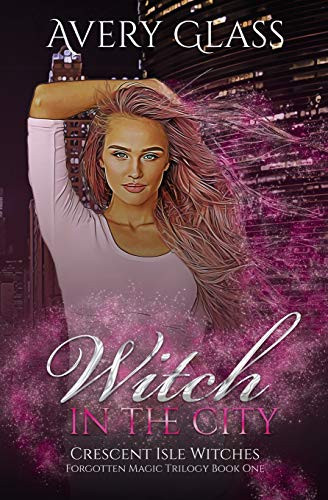 Witch in the City Forbidden Magic Trilogy Book One