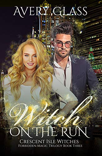 Witch on the Run Forbidden Magic Trilogy Book Three