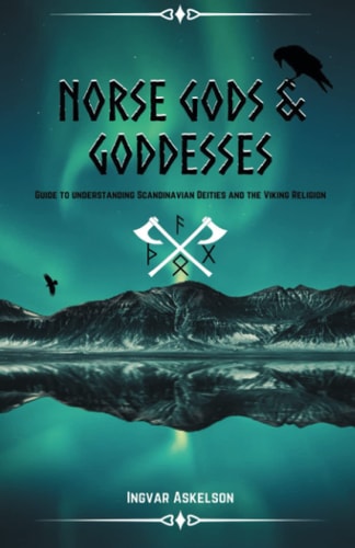 Norse Gods and Goddesses: A Guide to Understanding Scandinavian Deities and the Viking Religion