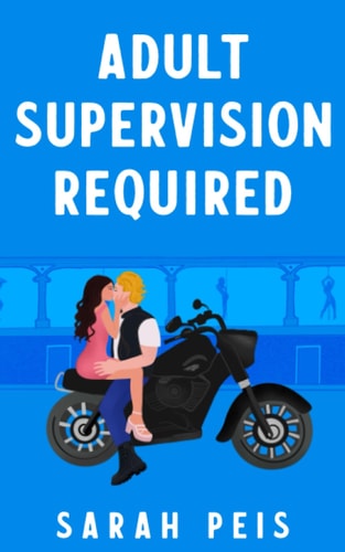 Adult Supervision Required A Romantic Comedy