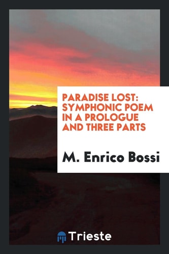 Paradise Lost Symphonic Poem in a Prologue and Three Parts, for Solo Voices ...