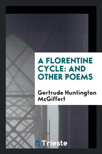 A Florentine Cycle And Other Poems