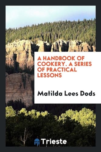 A Handbook of Cookery. a Series of Practical Lessons