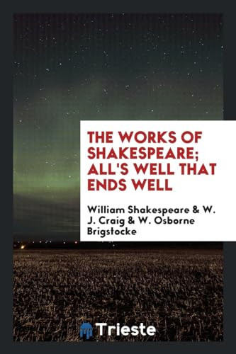 The Works of Shakespeare; All's Well That Ends Well