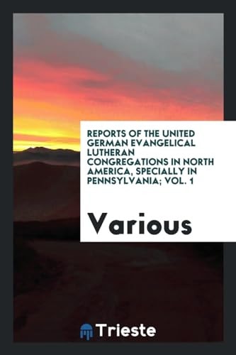 Reports of the United German Evangelical Lutheran Congregations in North America, Specially in Pennsylvania; Vol. 1