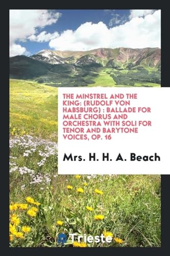 The Minstrel and the King (Rudolf Von Habsburg): Ballade for Male Chorus and Orchestra with Soli for Tenor and Barytone Voices, Op. 16