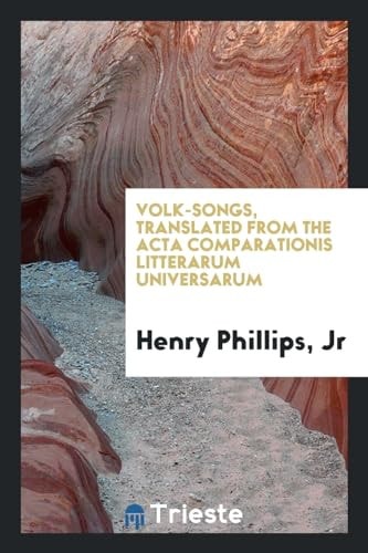 Volk-Songs, Translated from the ACTA Comparationis Litterarum Universarum